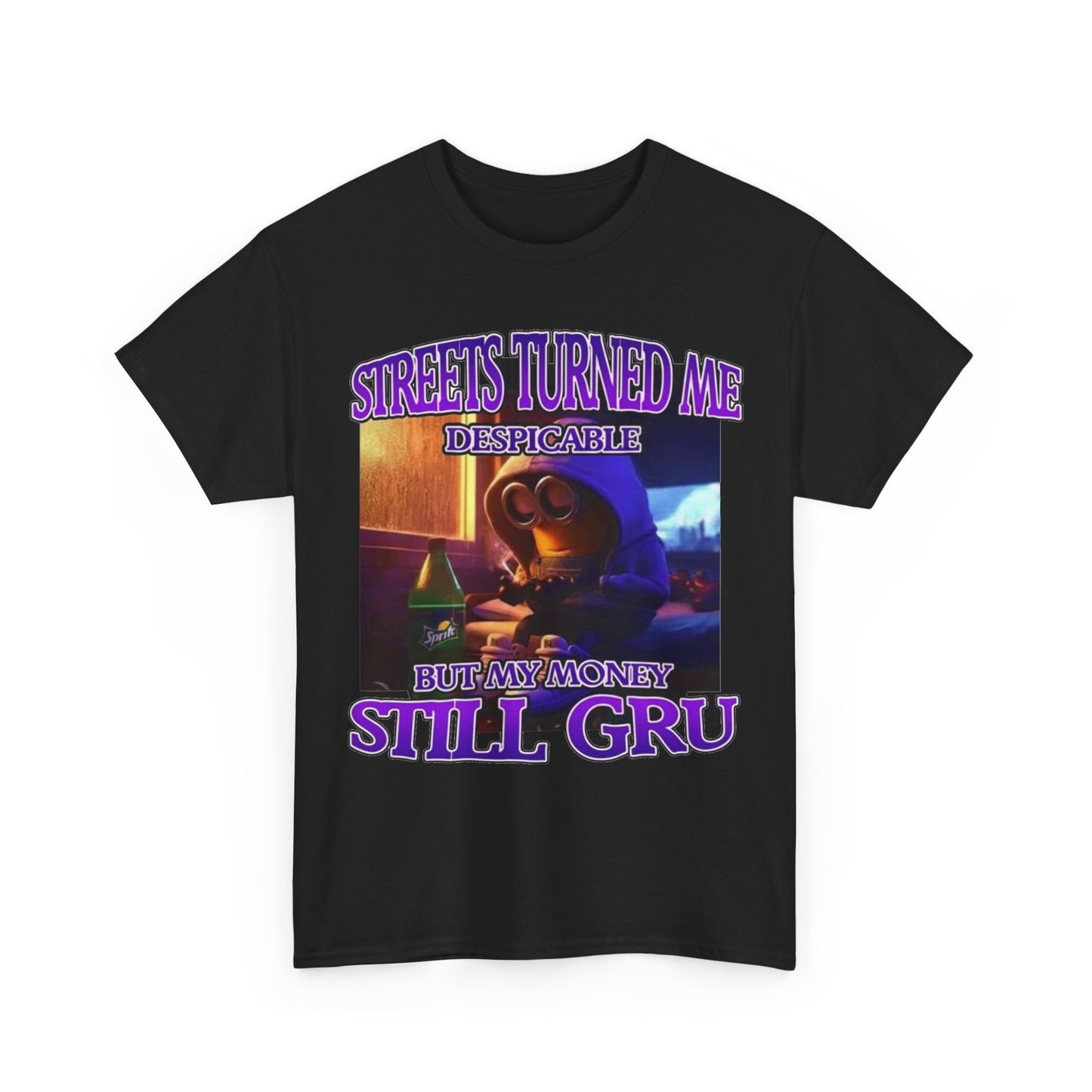 Streets Turned Me Despicable But My Money Still Gru Funny Shirt