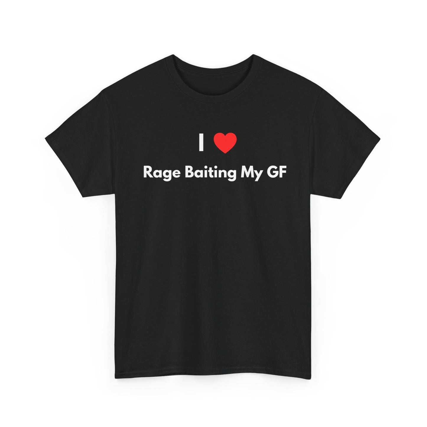 I Love Rage Baiting My GF T-Shirt — Funny Meme Shirt for Couples | Sarcastic Relationship Humor Tee