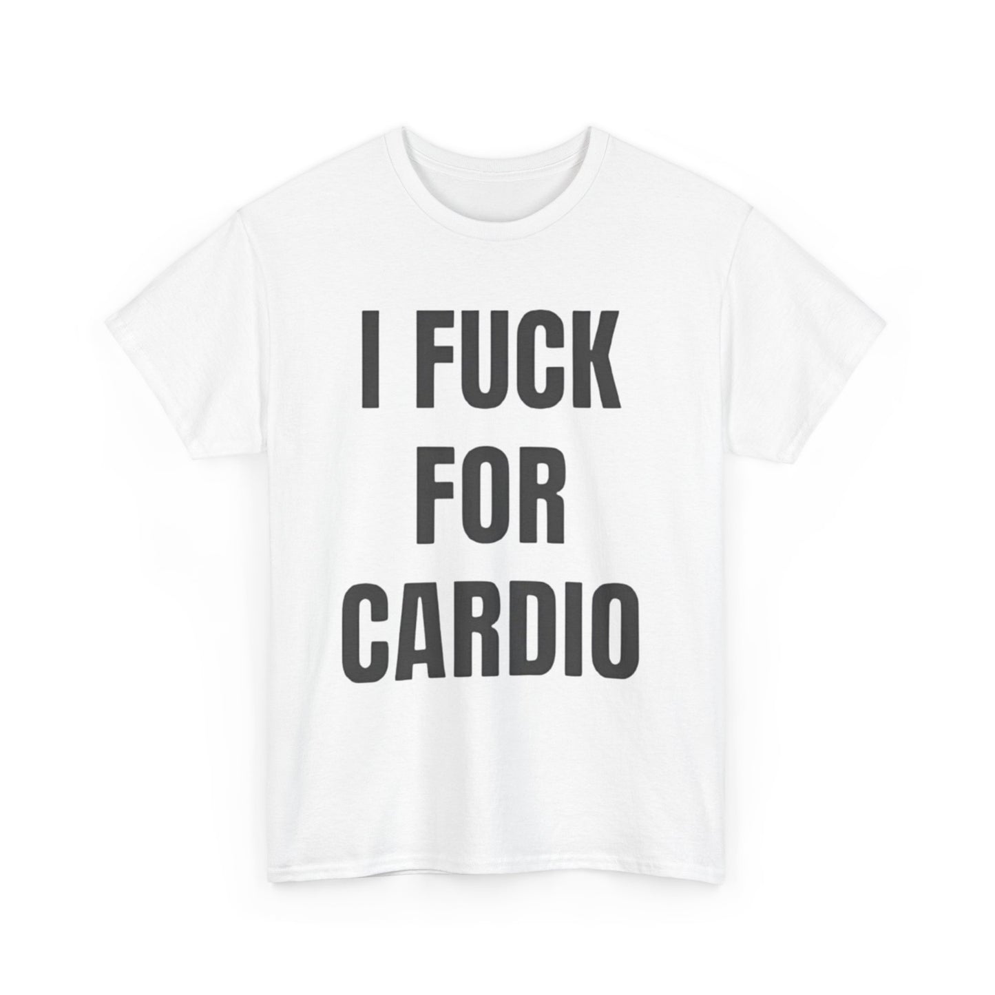 I Fuck For Cardio Funny Shirt – hilarious adult humor graphic tee for men and women.