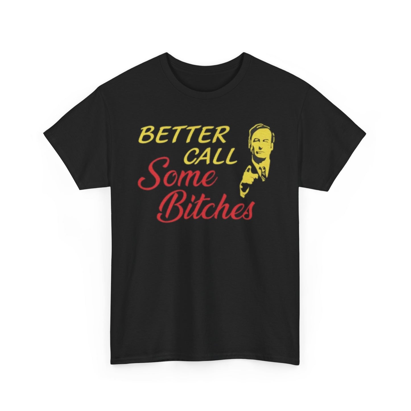 Black crew neck t-shirt with text 'BETTER CALL SOME BITCHES' printed on the front.