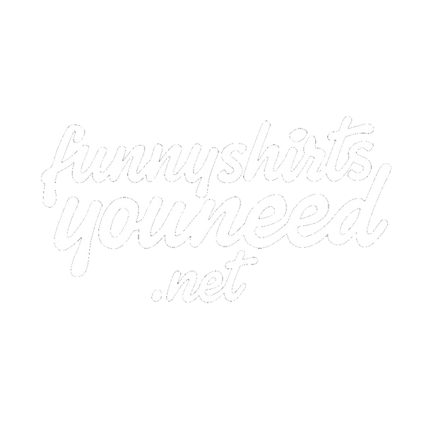 Funnyshirtsyouneed