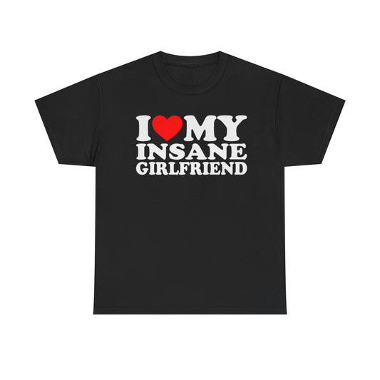 Black crew neck t-shirt with the text 'I love my insane girlfriend' printed in white.
