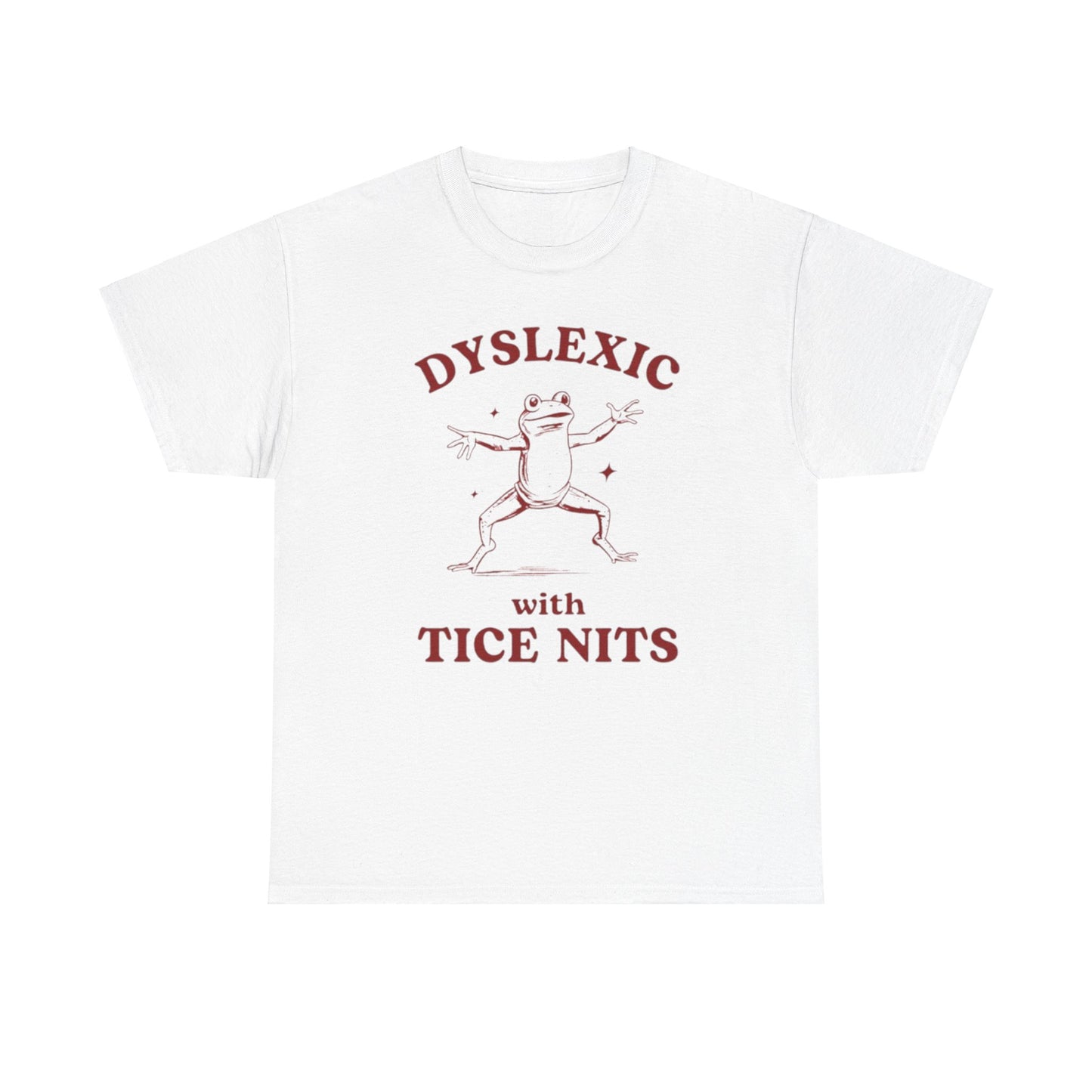 Dyslexic With Tice Nits