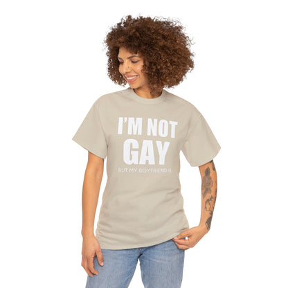 I'm Not Gay But My Boyfriend Is classic tee