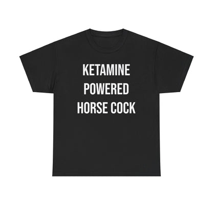 KETAMINE POWERED HORSE COCK Funny Shirt