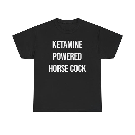 KETAMINE POWERED HORSE COCK Funny Shirt