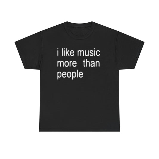 I Like Music More Than People Funny Shirt