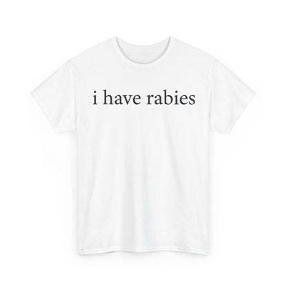 i Have Rabies Funny Shirt