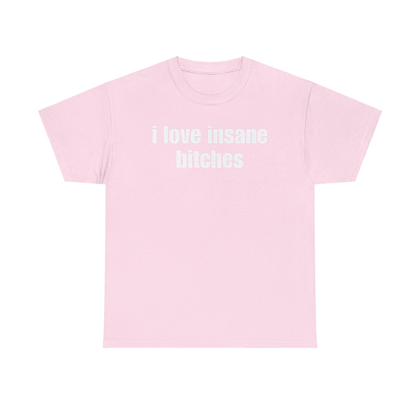 I love insane bitches Shirt