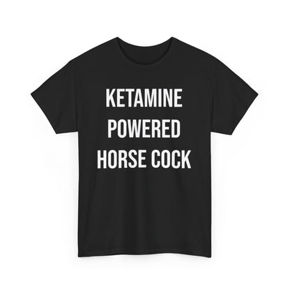 KETAMINE POWERED HORSE COCK Funny Shirt