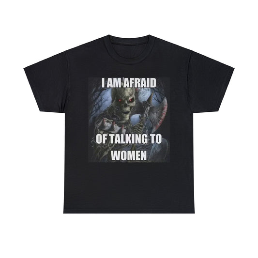 i an afraid of talking to women shirt