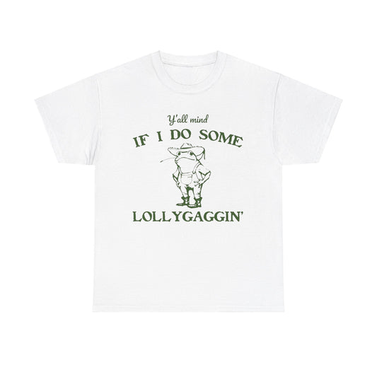 yall mind if i do some lollygaggin shirt