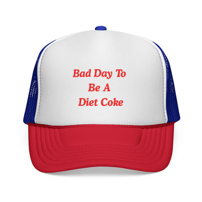 Bad day to be a diet coke Funny Trucker Hat