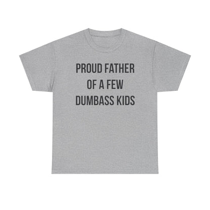 Proud Father Of A Few Dumbass Kids Shirt