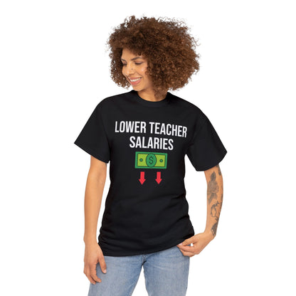 Lower Teacher Salaries Shirt