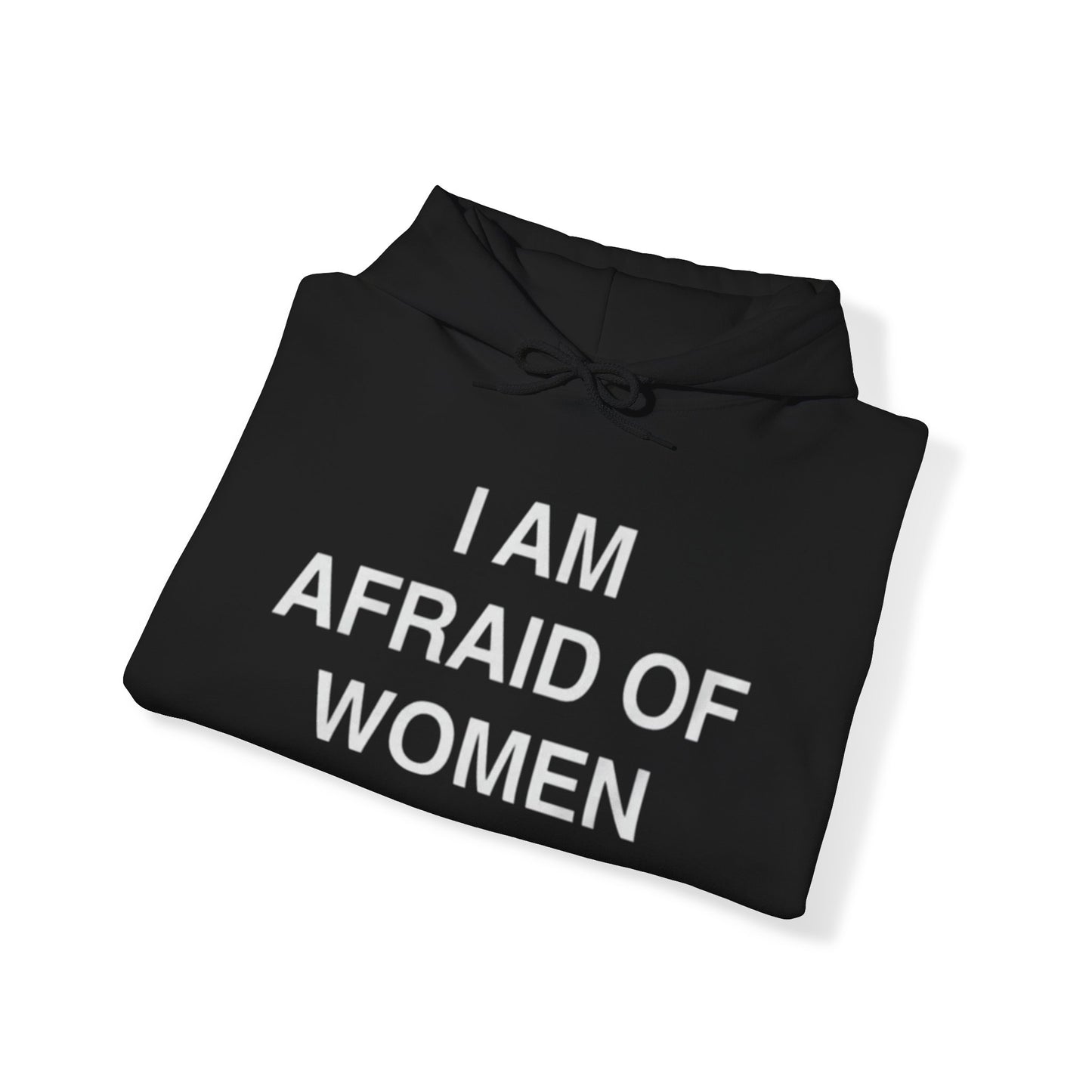 i am afraid of women hoodie