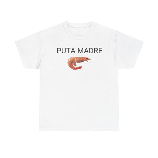 White crew neck t-shirt with the text 'PUTA MADRE' printed on the front, featuring an image of a shrimp.