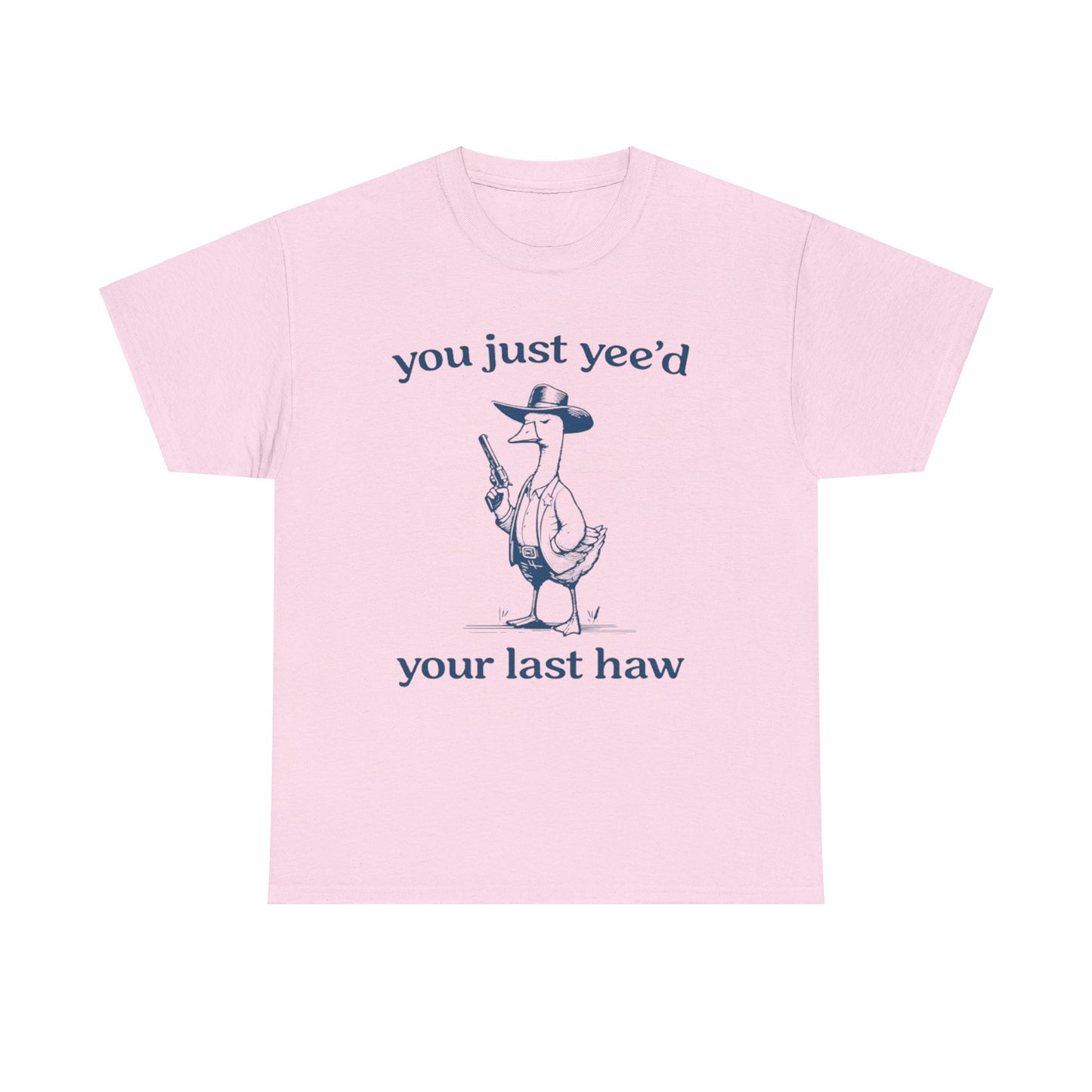 You Just Yeed Your Last Haw Shirt