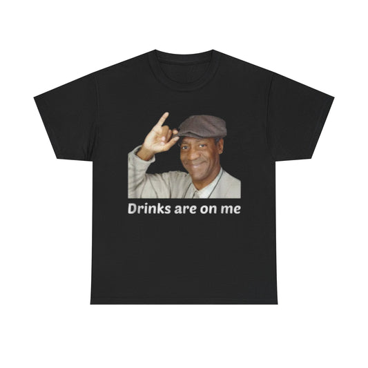 Drinks Are On Me Bill Cosby – Funny Meme Parody T-Shirt