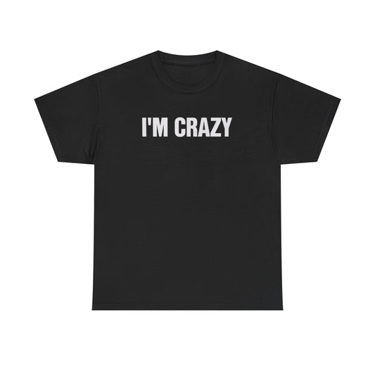 I’m Crazy Funny Couple Shirt – Hilarious Matching Meme Graphic Tee for Couples