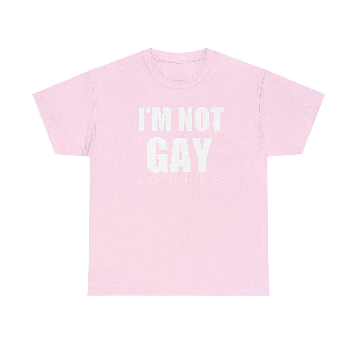 I'm Not Gay But My Boyfriend Is classic tee