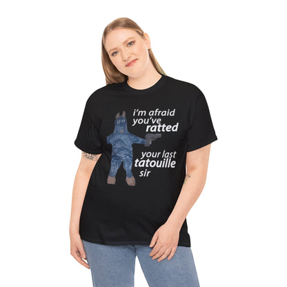 I'm Afraid You've Ratted Your Last Tatouille Sir Shirt - Funny Shirts, Meme Shirt, Gift Shirt, Funny Unisex Tee