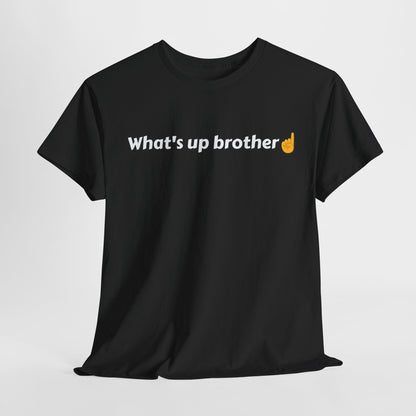 Whats Up Brother Sketch Funny Shirt