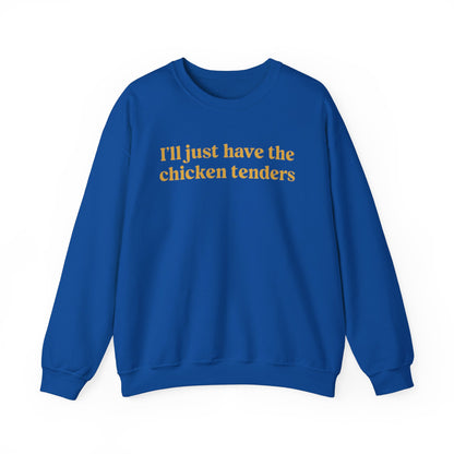 I'll Just Have The Chicken Tenders Crewneck Sweatshirt - Funny Sweatshirt - Trendy Sweatshirt - Funny Sayings - Chicken Nugget Lover