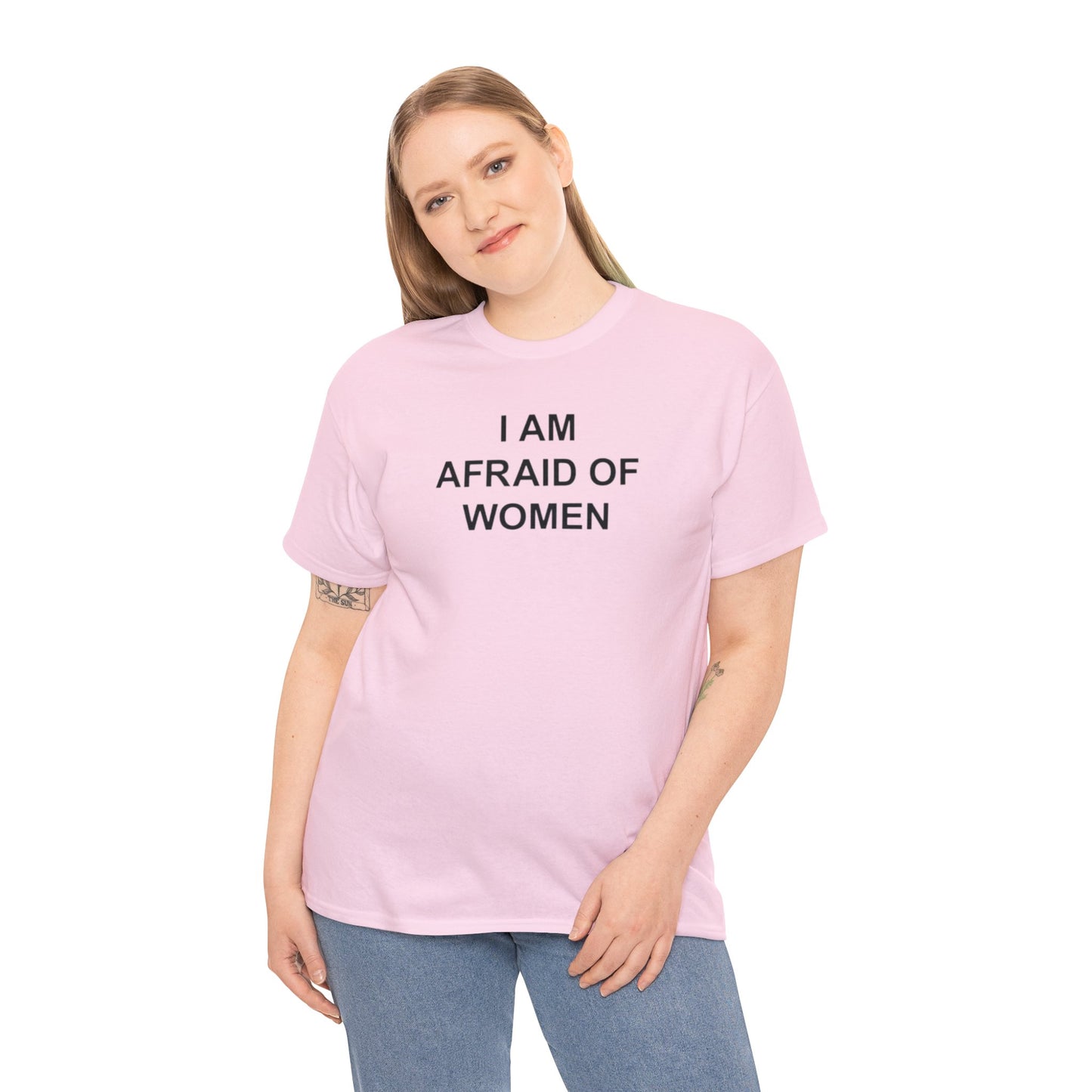 I AM AFRAID OF WOMEN T-SHIRT