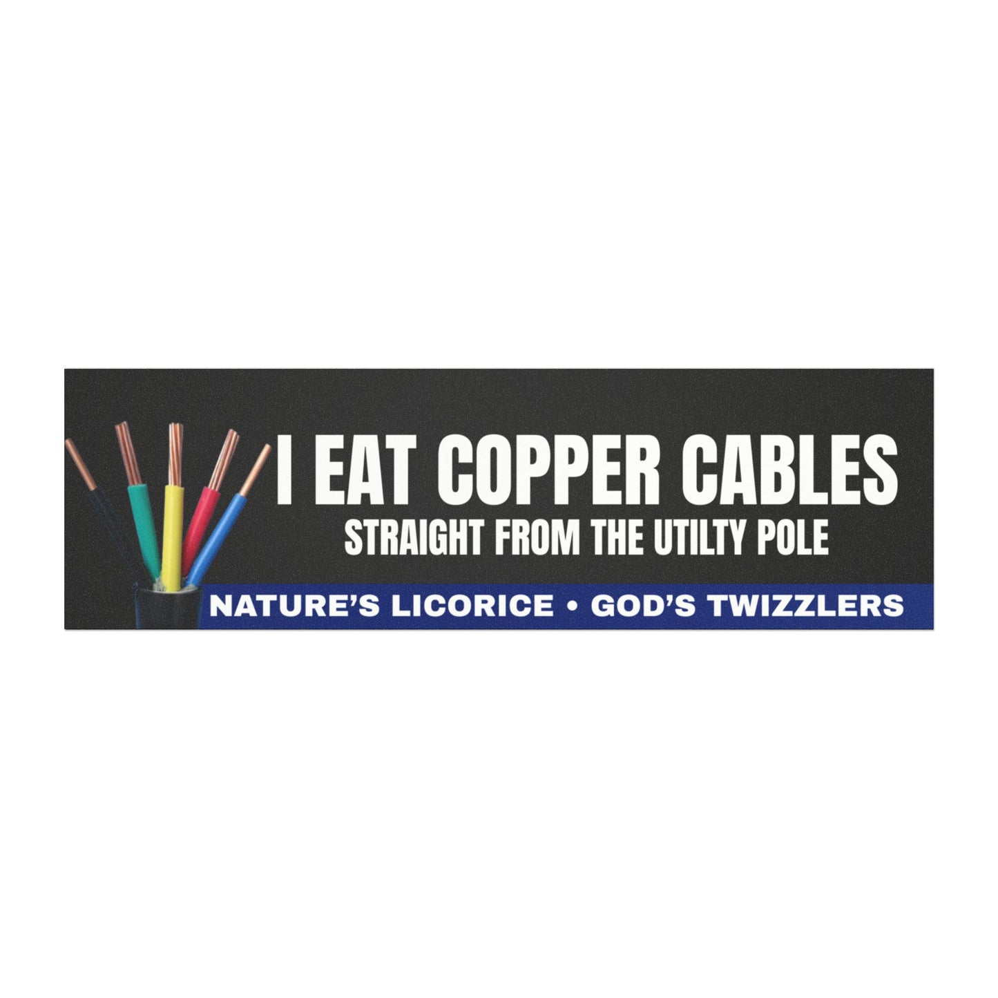 I Eat Copper Cables Straight From The Utilty Pole Funny Car Magnet