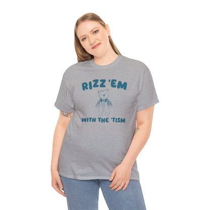 Rizz Em With The Tism - Unisex T Shirt