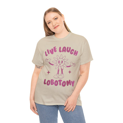 Live Laugh Lobotomy Funny Shirt