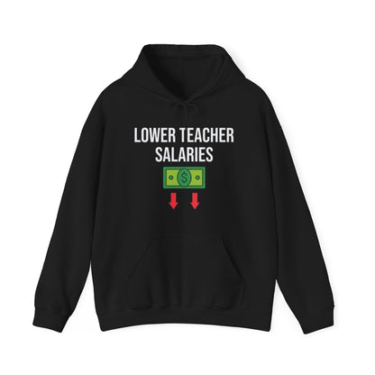 Lower Teacher Salaries Funny Hoodie