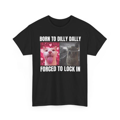 Born To Dilly Dally Forced To Lock In Funny Cat Shirt – Hilarious Meme Graphic Tee