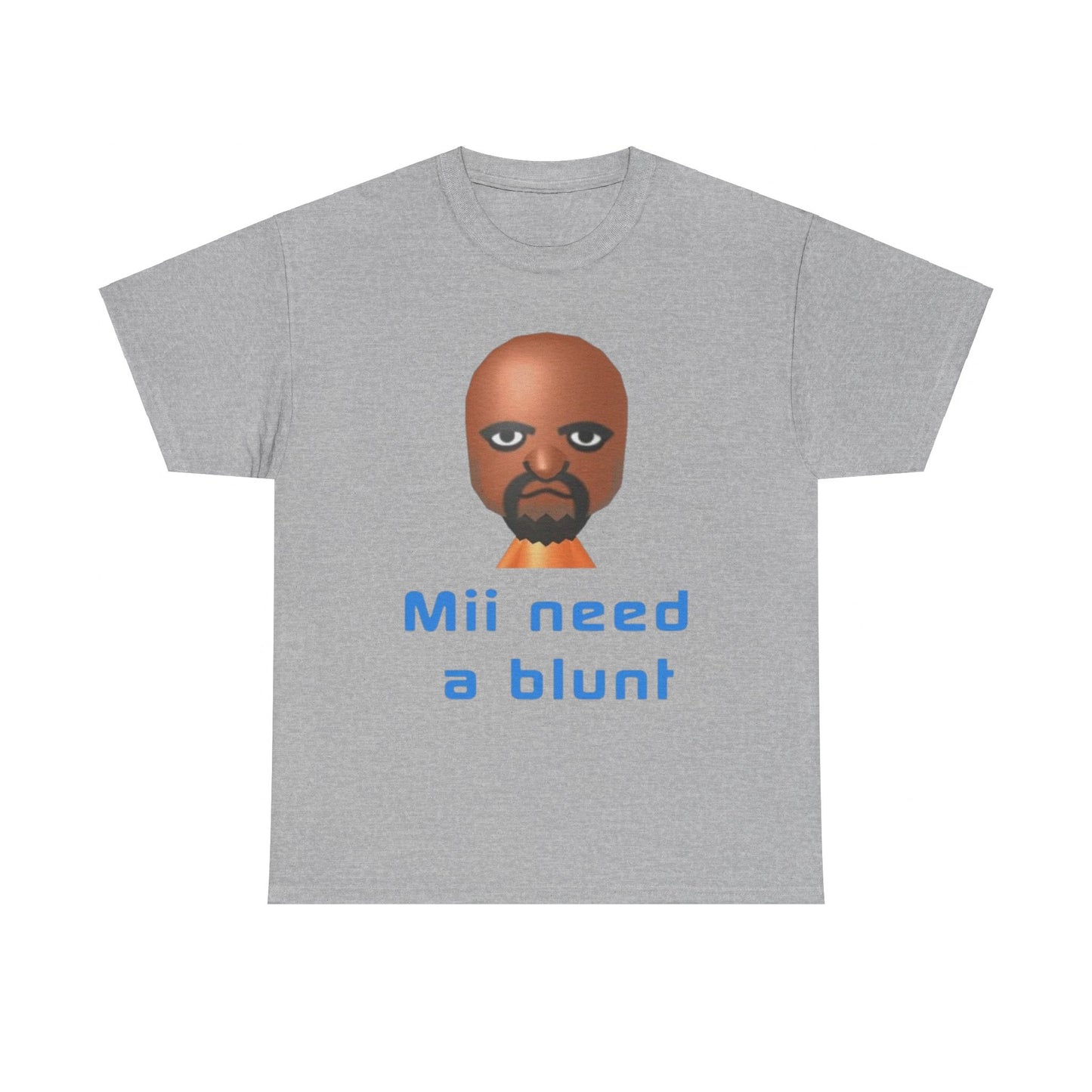 Mii need a blunt Funny T-shirt