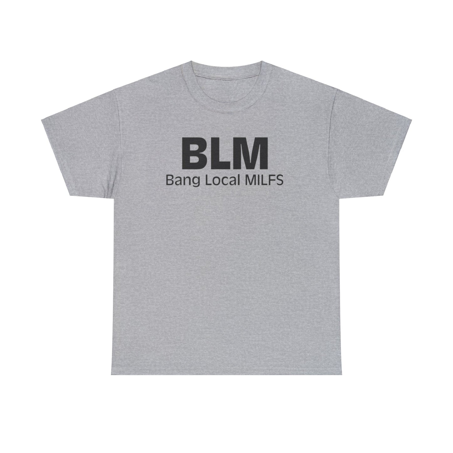 BLM Bang Local MILFS Funny Shirt