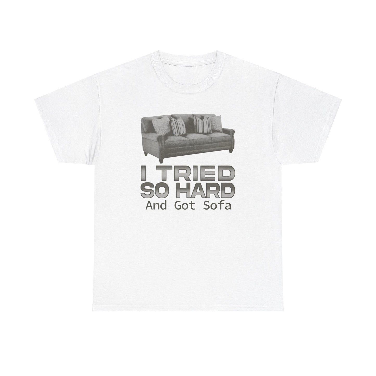 I tried so hard and got sofa funny meme shirt