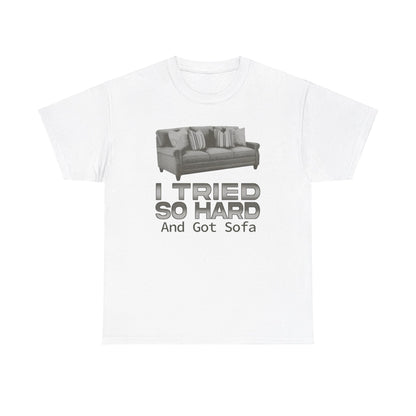 I tried so hard and got sofa funny meme shirt