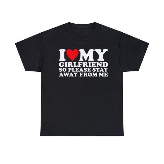 i love my gf so stay away shirt