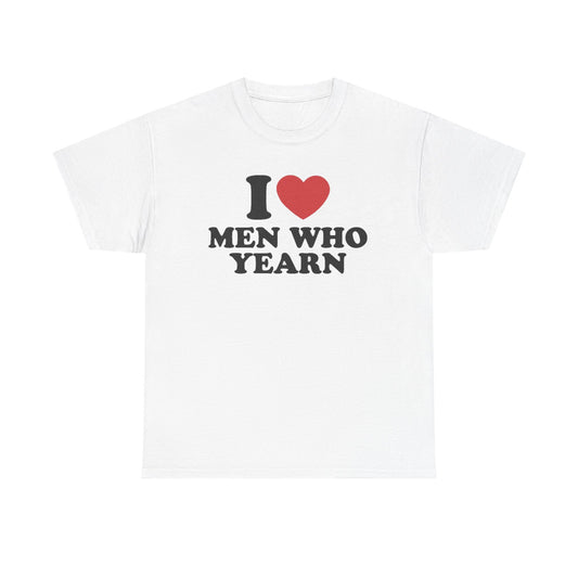 i love men who yearn funny shirt