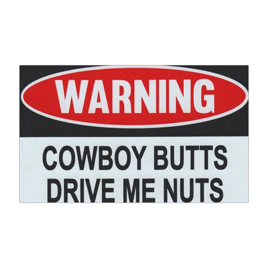 Warning Cowboy Butts Drive Me Nuts Funny Car Magnet