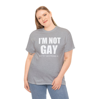 I'm Not Gay But My Boyfriend Is classic tee