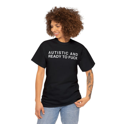 autistic and ready to fuck shirt