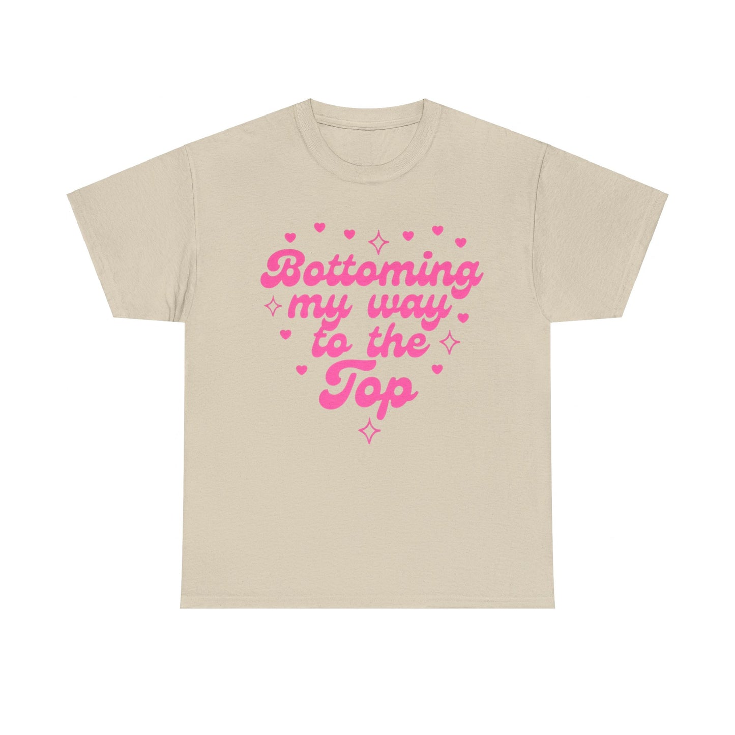 Bottoming my way to the top Funny Shirt