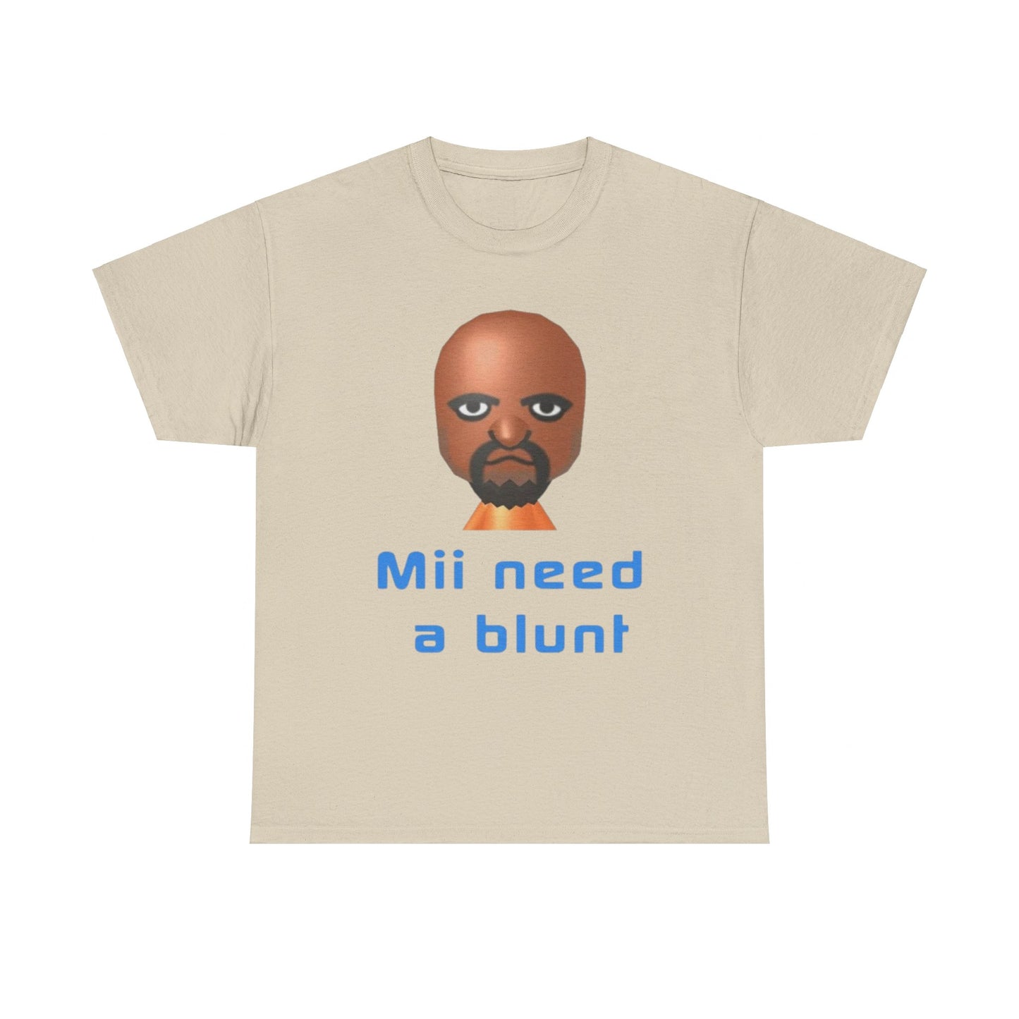 Mii need a blunt Funny T-shirt