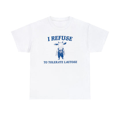 I refuse to tolerate lactose shirt