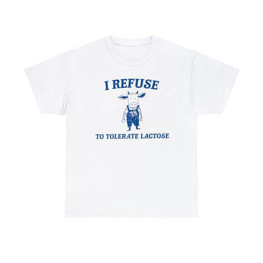 I refuse to tolerate lactose shirt