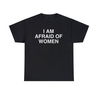 Funny Meme TShirt, I Am Afraid of Women Joke Tee, Gift Shirt