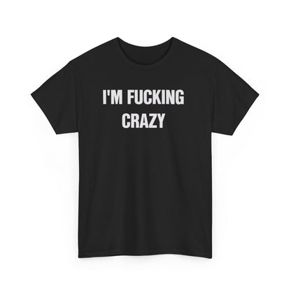 I’m Fucking Crazy Funny Couple Shirt – Hilarious Matching Meme Graphic Tee for Couples