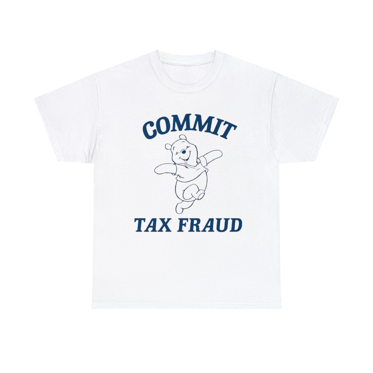 Commit Tax Fraud T Shirt